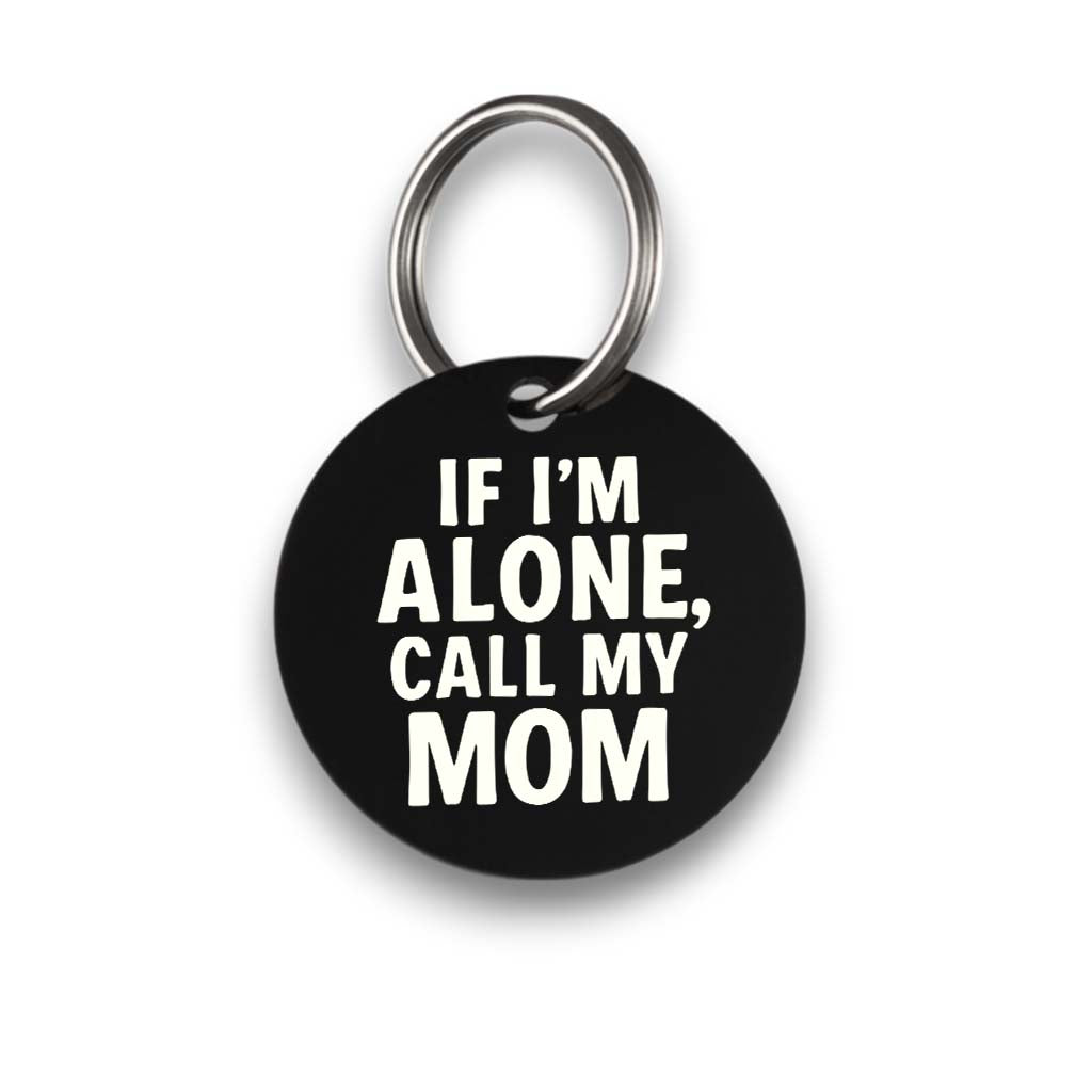 Funny black pet ID tag for dogs and cats with the engraved text 'If I’m alone, call my mom' - Tag4MyPet