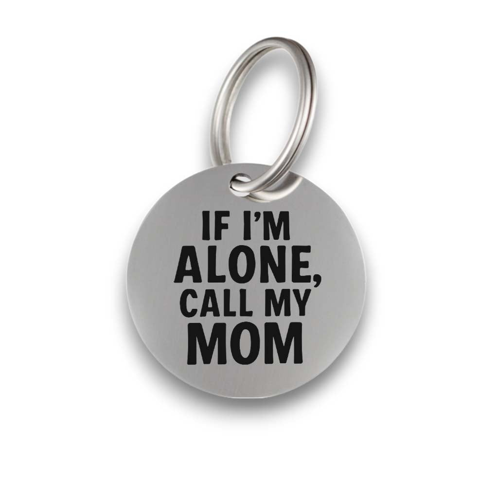 Funny silver pet ID tag for dogs and cats with the engraved text 'If I’m alone, call my mom' - Tag4MyPet