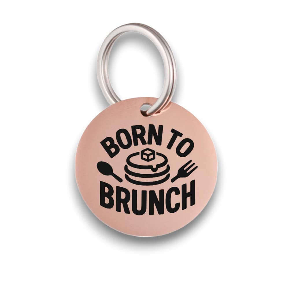 Funny rose gold pet ID tag for dogs and cats with the engraved text 'Born to brunch' - Tag4MyPet