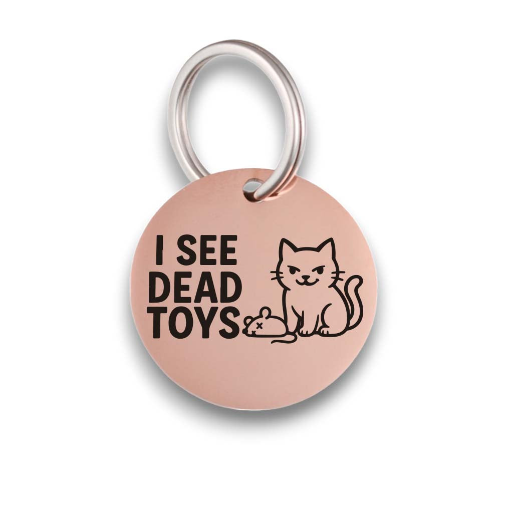 Funny rose gold pet ID tag for dogs and cats with the engraved text 'I See D3ad Toys'- Tag4MyPet