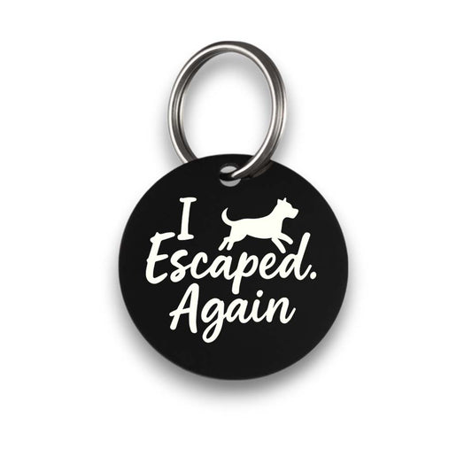 Funny black pet ID tag for dogs and cats with the engraved text 'I Escaped.Again' - Tag4MyPet