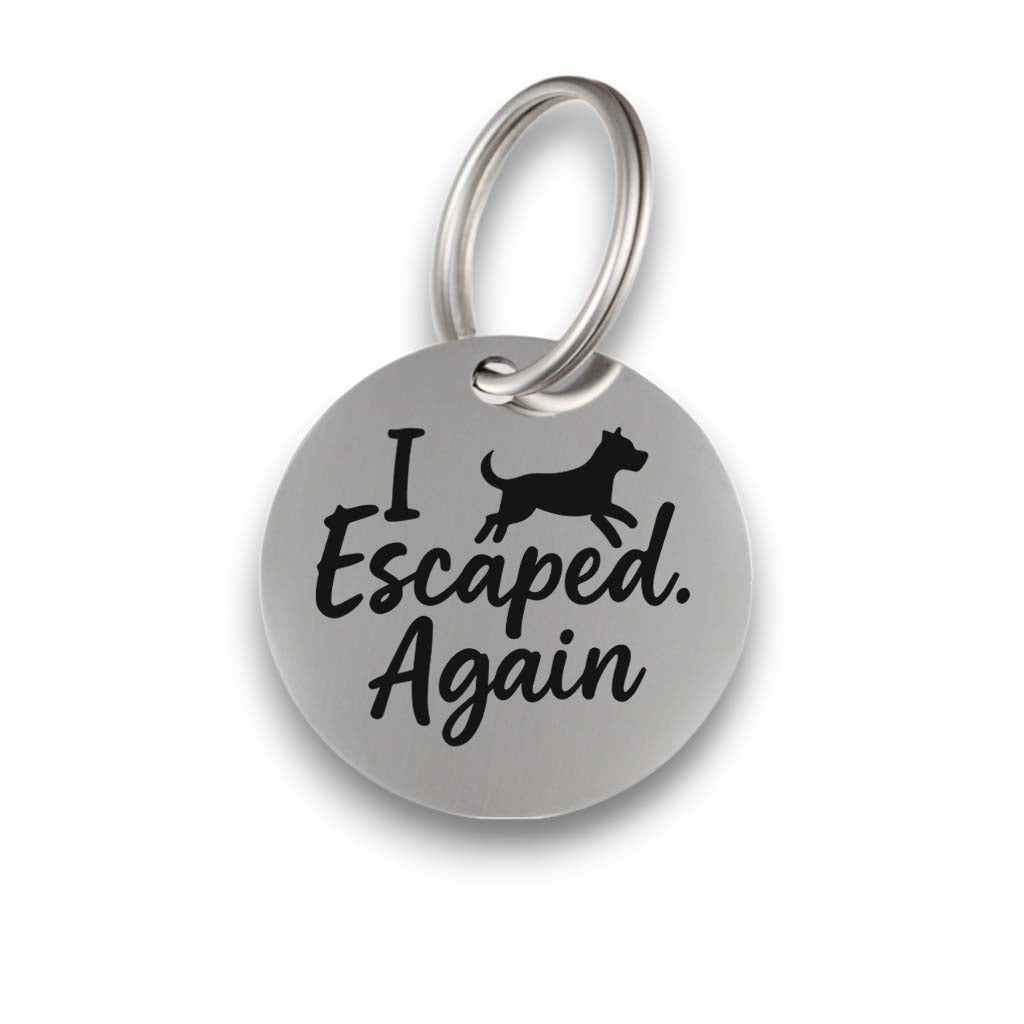 Funny silver pet ID tag for dogs and cats with the engraved text 'I Escaped.Again' - Tag4MyPet
