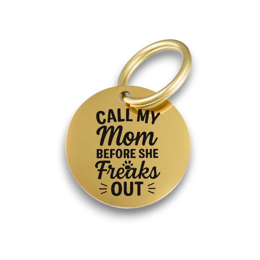 Funny gold pet ID tag for dogs and cats with the engraved text 'Call My Mom Before She Freaks Out' - Tag4MyPet