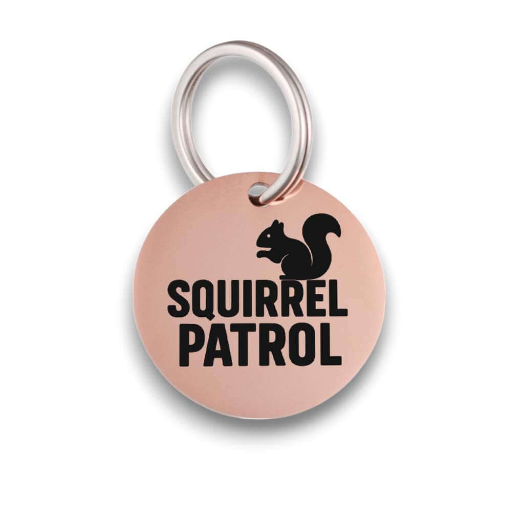 Funny rose gold pet ID tag for dogs and cats with the engraved text 'Squirrel Patrol' - Tag4MyPet
