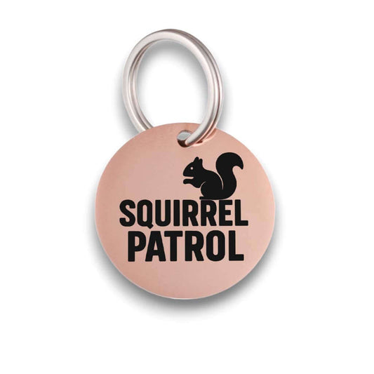 Funny rose gold pet ID tag for dogs and cats with the engraved text 'Squirrel Patrol' - Tag4MyPet