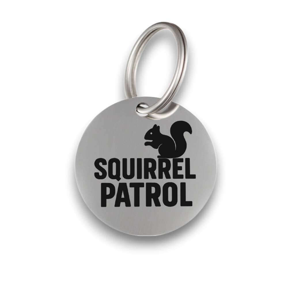 Funny silver pet ID tag for dogs and cats with the engraved text 'Squirrel Patrol' - Tag4MyPet