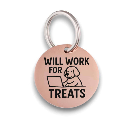 Funny rose gold pet ID tag for dogs and cats with the engraved text 'Will work for treats' - Tag4MyPet