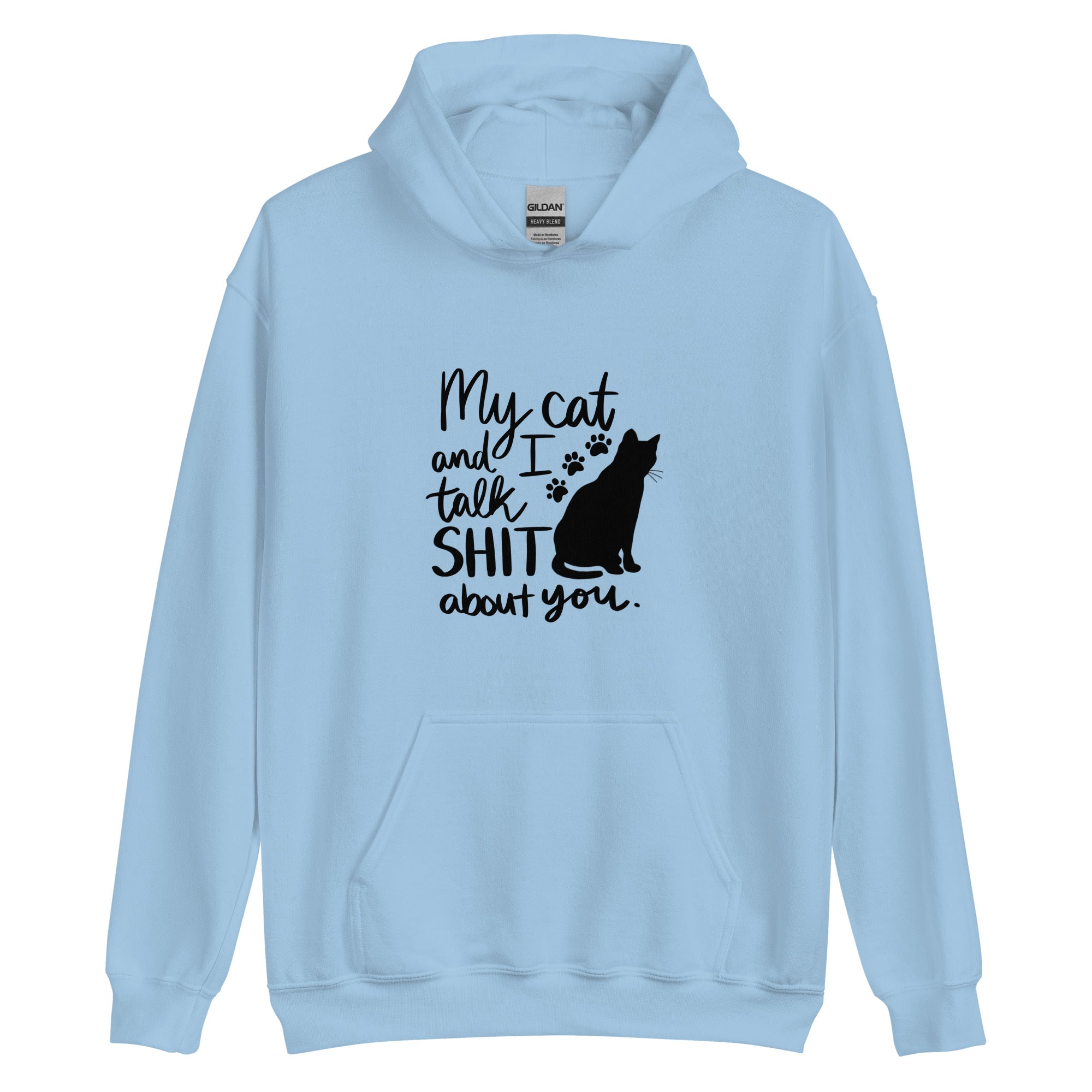 Pale blue hoodie with text "My cat and I talk shit about you" with silhouette of cat and paw prints