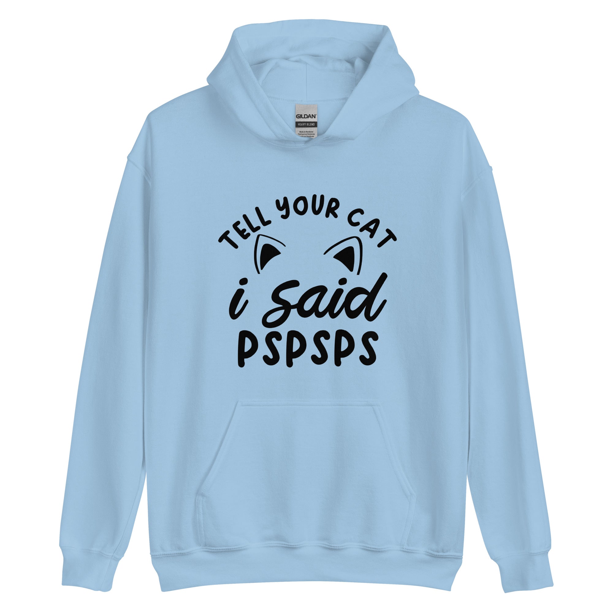 Pale blue cat hoodie with text "Tell your cat i said pspsps" with cat ear graphics