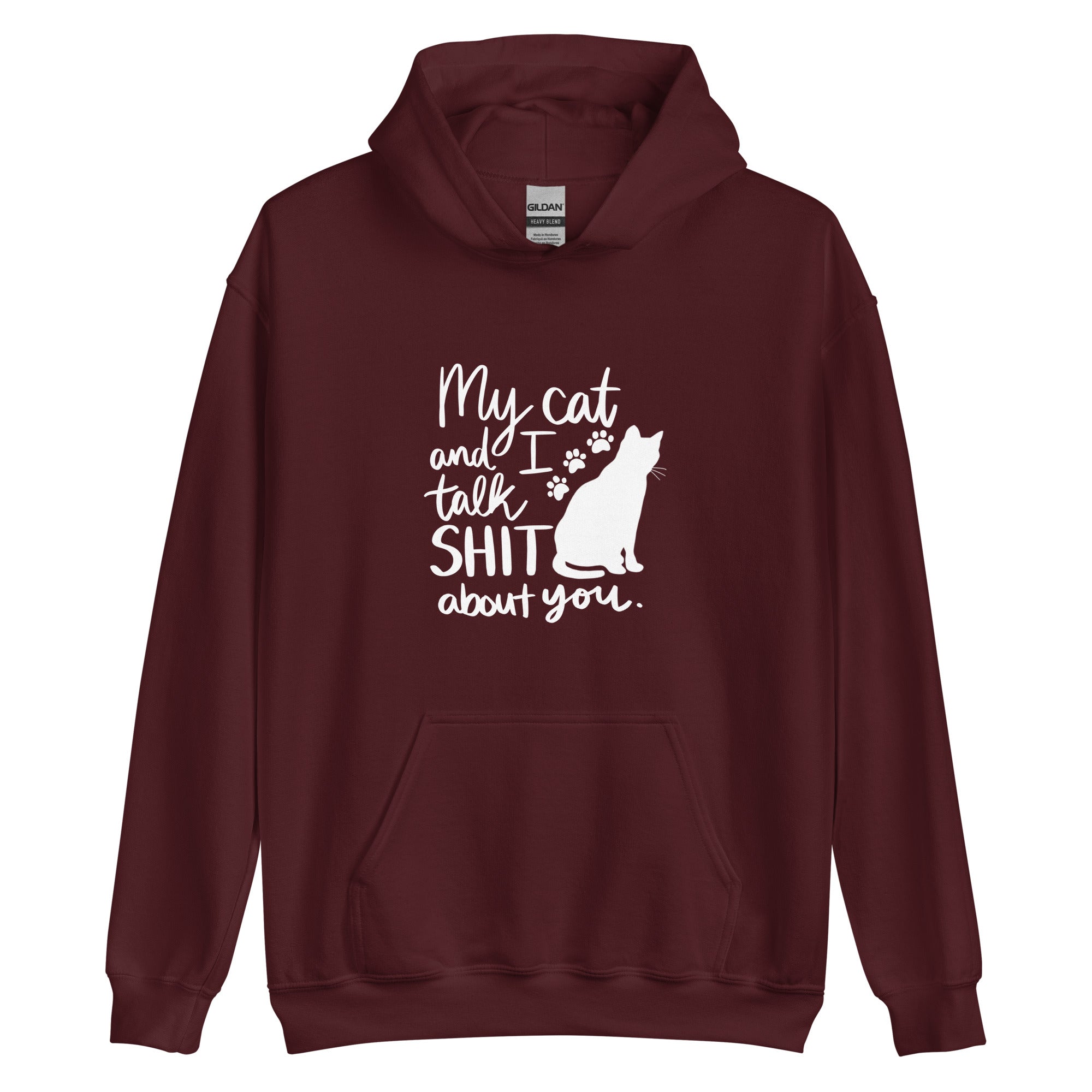 Maroon hoodie with text "My cat and I talk shit about you" with silhouette of cat and paw prints