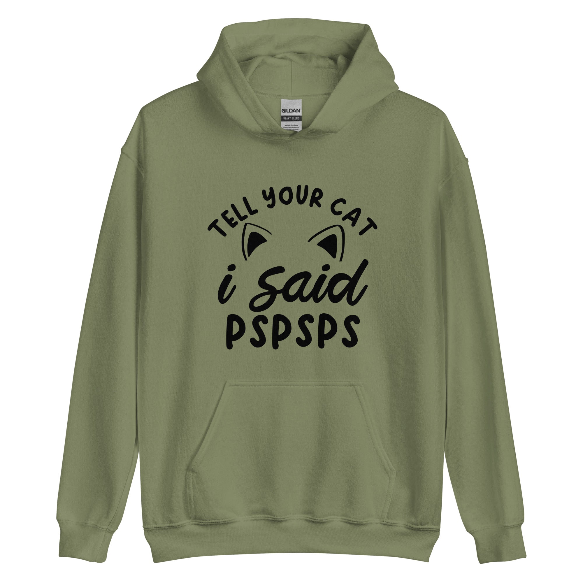 Army green cat hoodie with text "Tell your cat i said pspsps" with cat ear graphics