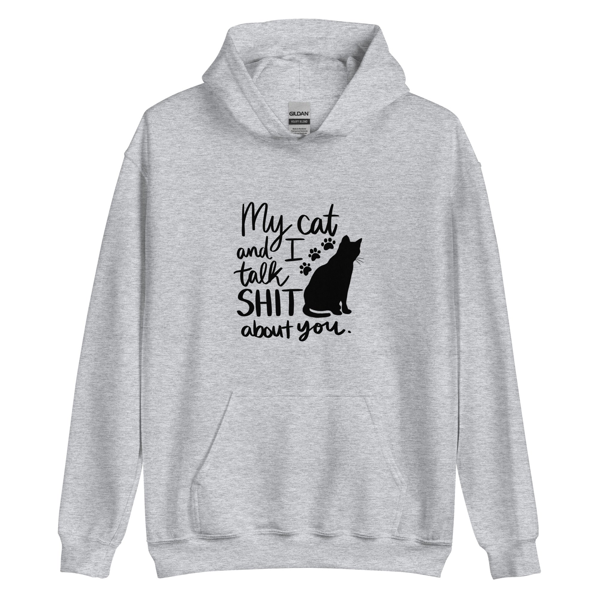 Light grey hoodie with text "My cat and I talk shit about you" with silhouette of cat and paw prints