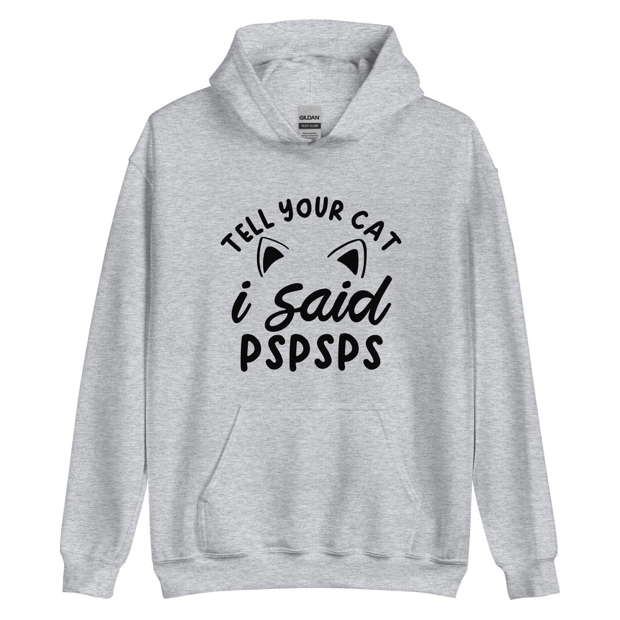 Light grey cat hoodie with text "Tell your cat i said pspsps" with cat ear graphics