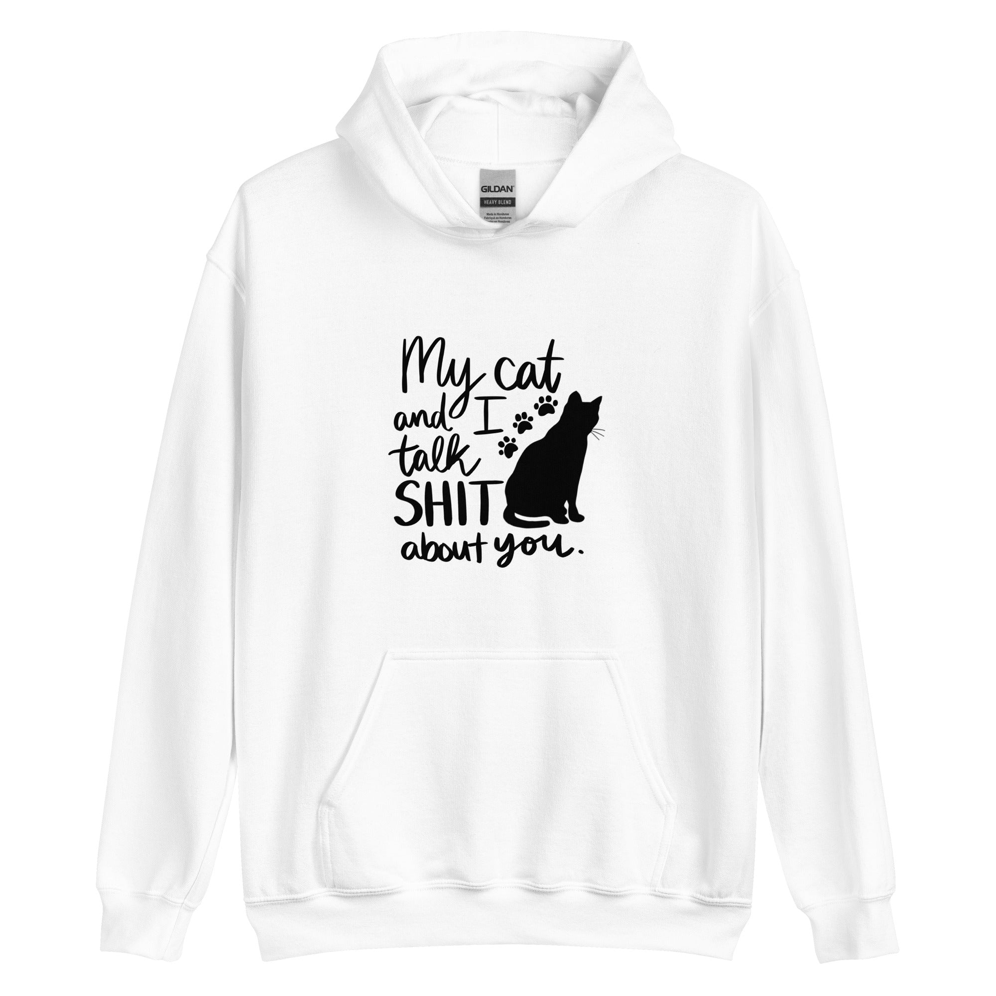 White hoodie with text "My cat and I talk shit about you" with silhouette of cat and paw prints